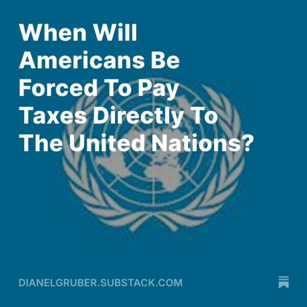 When Will Americans Be Forced To Pay Taxes Directly To The United Nations?