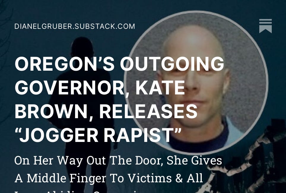 OREGON’S OUTGOING GOVERNOR, KATE BROWN, RELEASES “JOGGER RAPIST” 
